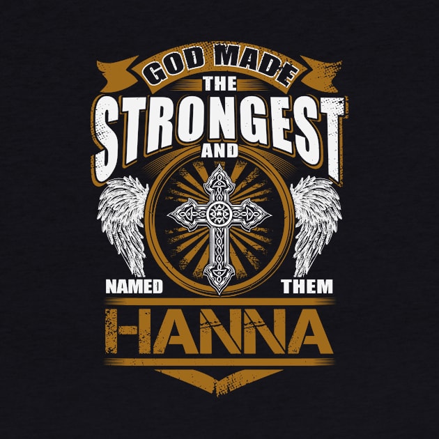 Hanna Name T Shirt - God Found Strongest And Named Them Hanna Gift Item by reelingduvet